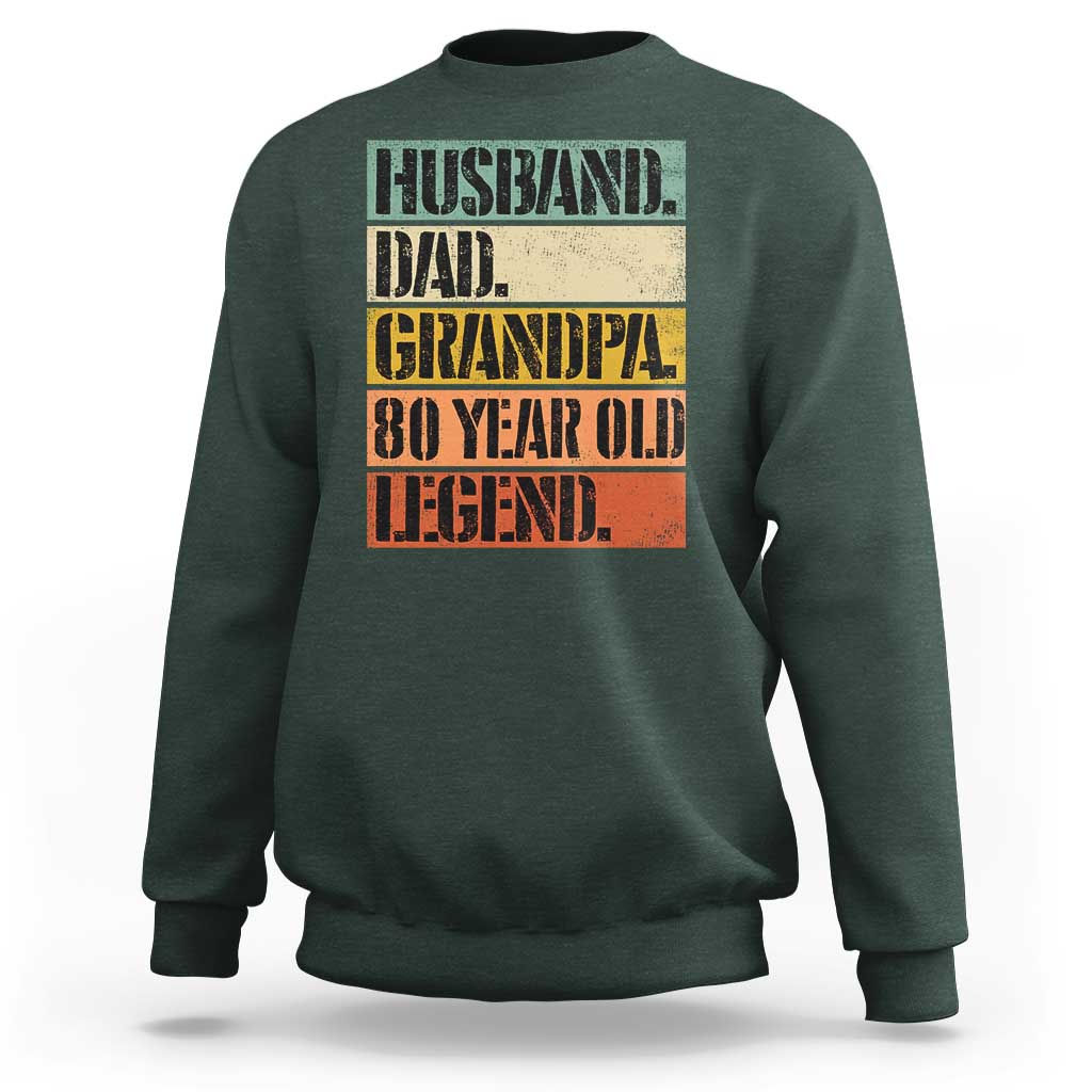 Husband Dad Grandpa 80 Year Old Legend Sweatshirt Funny 80th Birthday Fathers Day
