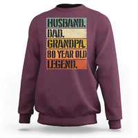 Husband Dad Grandpa 80 Year Old Legend Sweatshirt Funny 80th Birthday Fathers Day