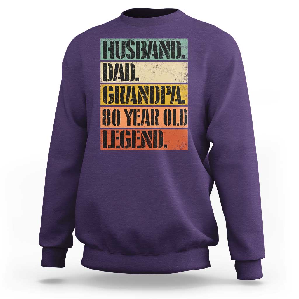 Husband Dad Grandpa 80 Year Old Legend Sweatshirt Funny 80th Birthday Fathers Day