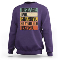 Husband Dad Grandpa 80 Year Old Legend Sweatshirt Funny 80th Birthday Fathers Day