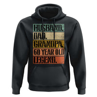 Husband Dad Grandpa 60 Year Old Legend Hoodie Funny 60th Birthday Fathers Day
