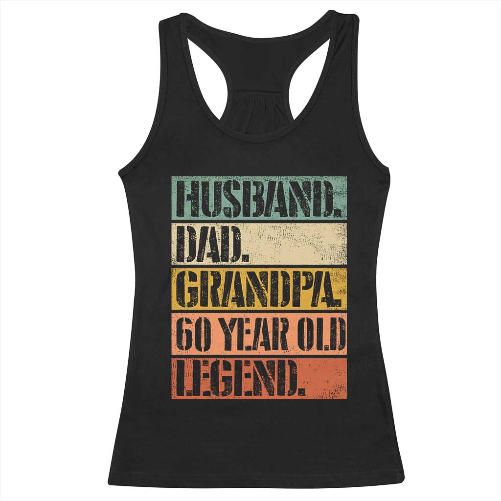 Husband Dad Grandpa 60 Year Old Legend Racerback Tank Top Funny 60th Birthday Fathers Day