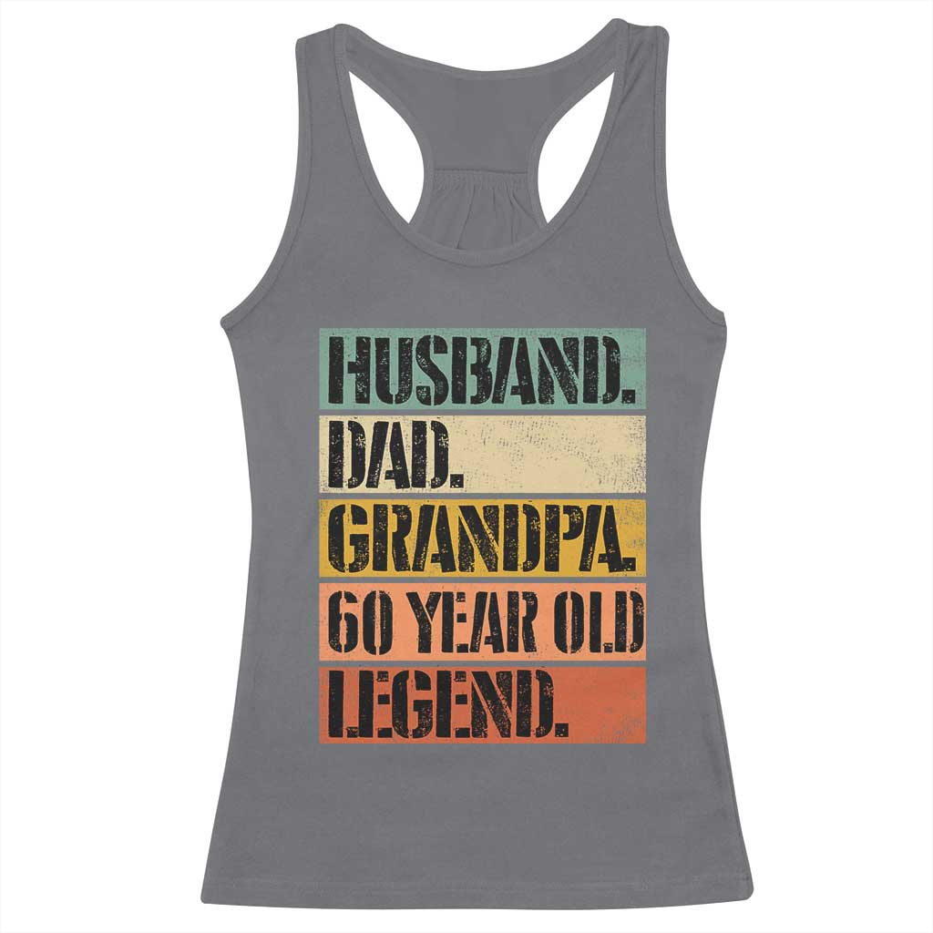 Husband Dad Grandpa 60 Year Old Legend Racerback Tank Top Funny 60th Birthday Fathers Day