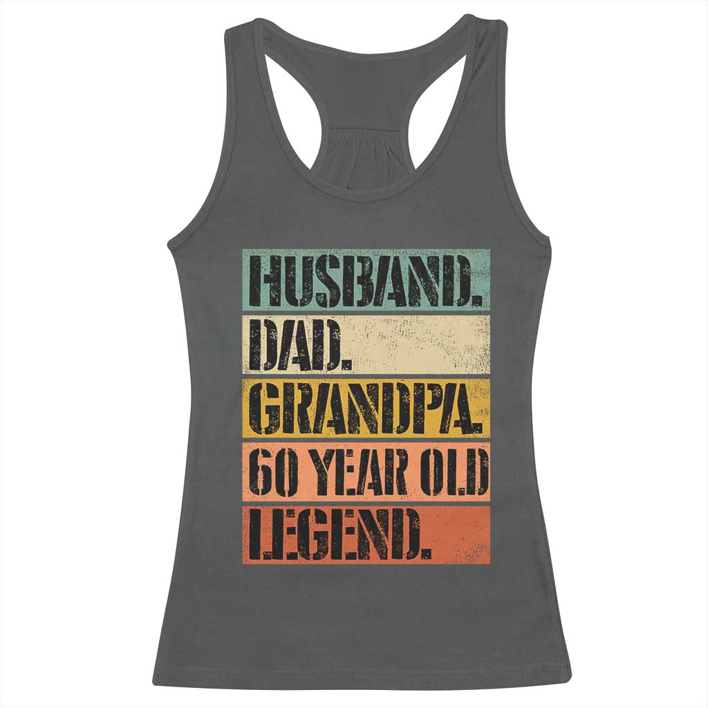 Husband Dad Grandpa 60 Year Old Legend Racerback Tank Top Funny 60th Birthday Fathers Day
