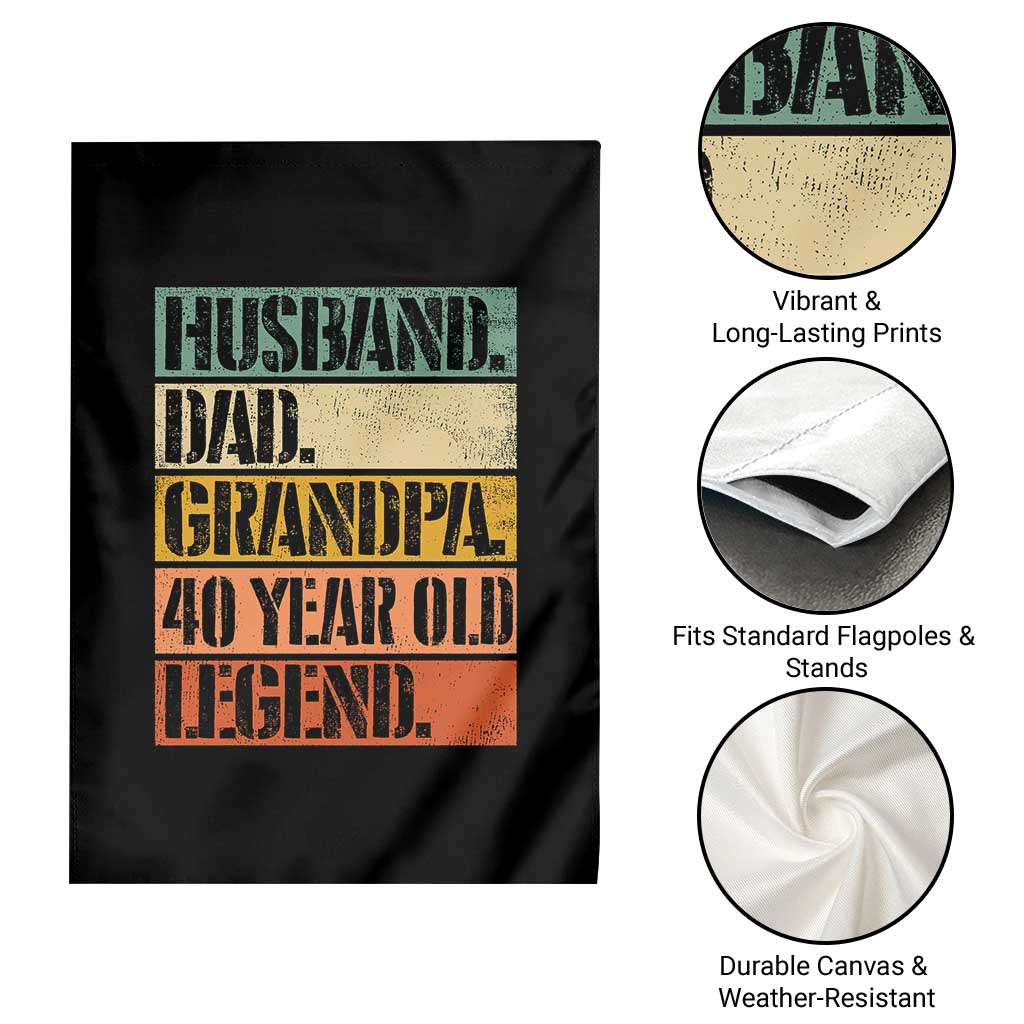 Husband Dad Grandpa 40 Year Old Legend Garden Flag Funny 40th Birthday Fathers Day