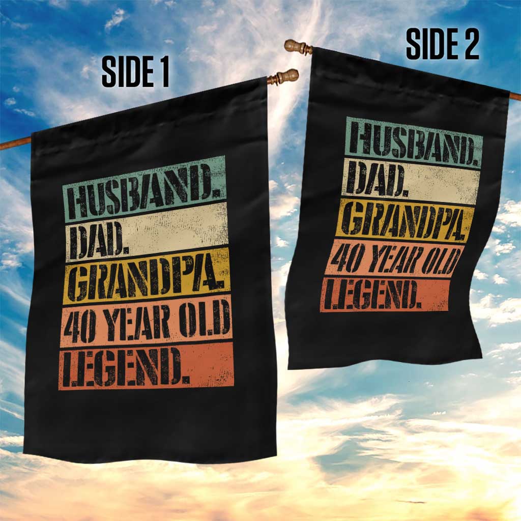 Husband Dad Grandpa 40 Year Old Legend Garden Flag Funny 40th Birthday Fathers Day