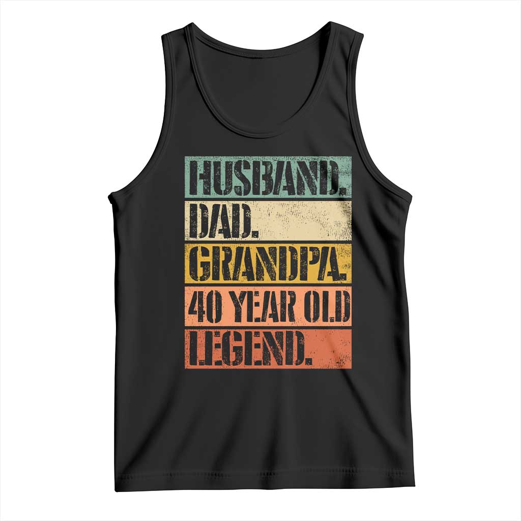 Husband Dad Grandpa 40 Year Old Legend Tank Top Funny 40th Birthday Fathers Day