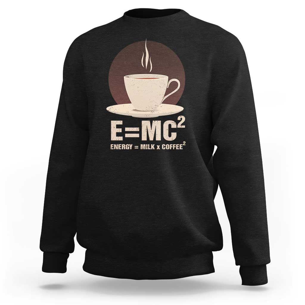 Funny Science Sweatshirt E=MC2 Energy Milk Coffee Formula - Wonder Print Shop