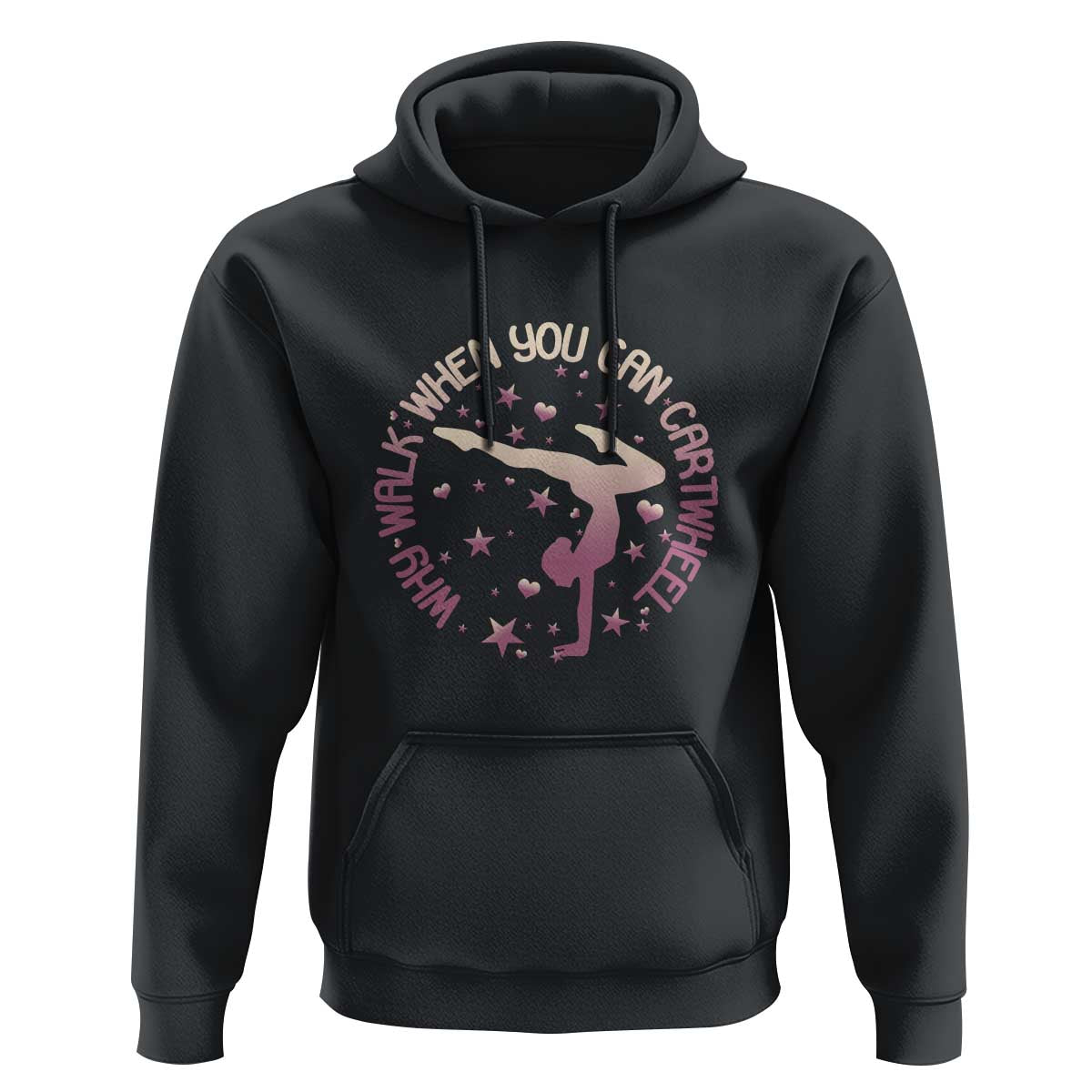 Gymnastic Hoodie Why Walk When You Can Cartwheel Gymnast - Wonder Print Shop