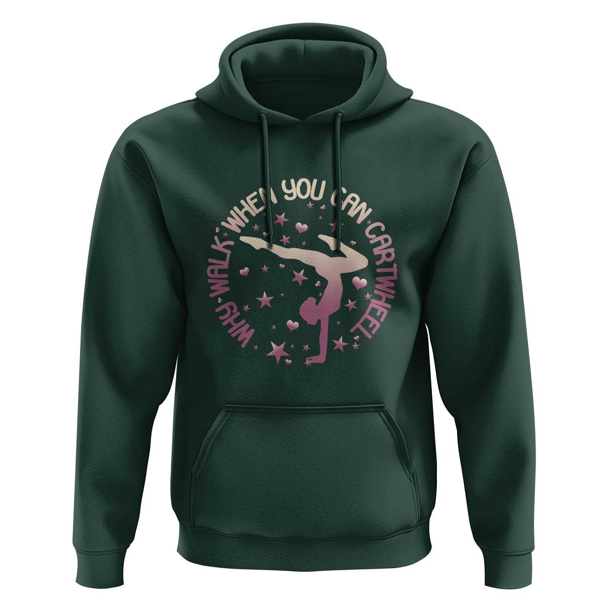 Gymnastic Hoodie Why Walk When You Can Cartwheel Gymnast - Wonder Print Shop