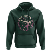 Gymnastic Hoodie Why Walk When You Can Cartwheel Gymnast - Wonder Print Shop