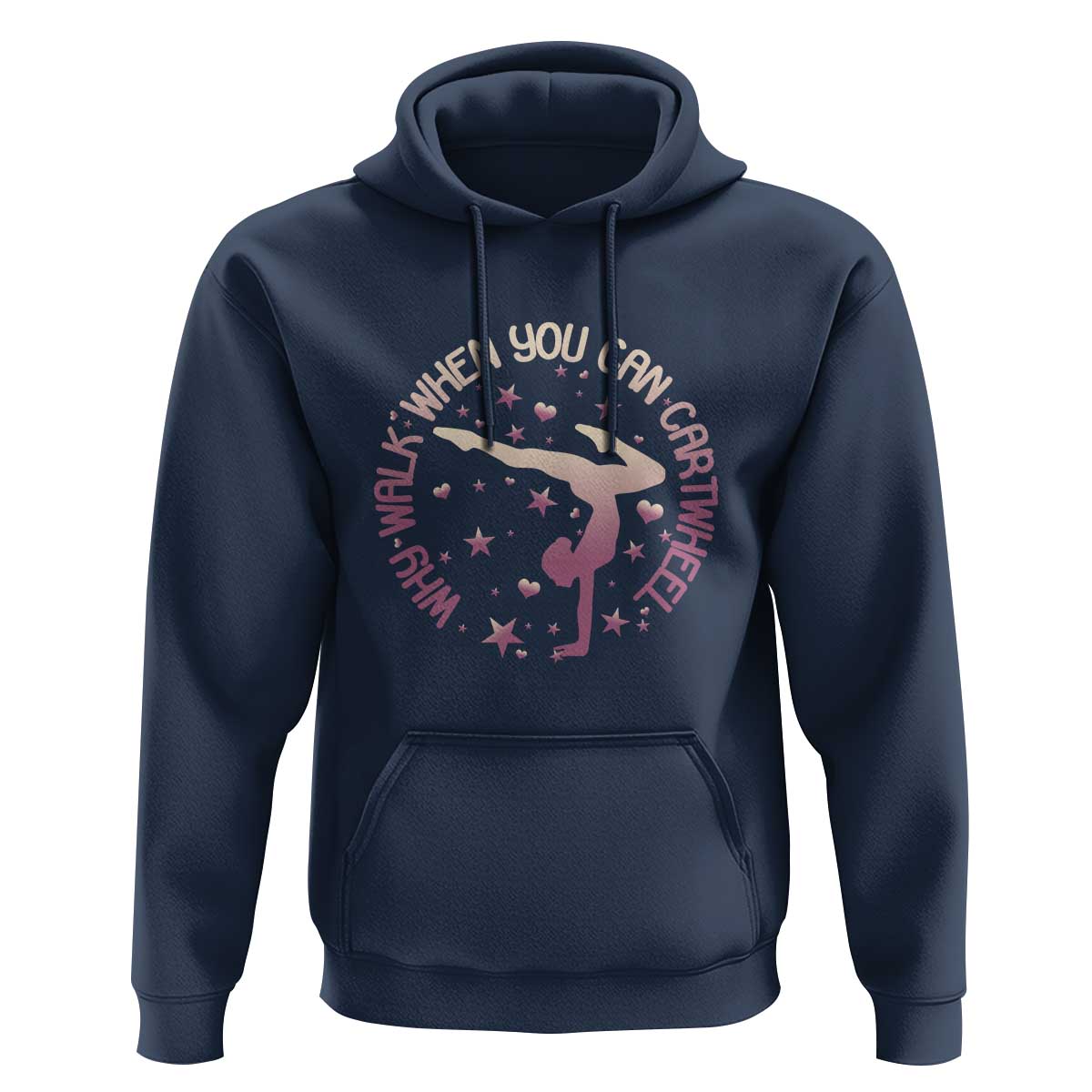 Gymnastic Hoodie Why Walk When You Can Cartwheel Gymnast - Wonder Print Shop