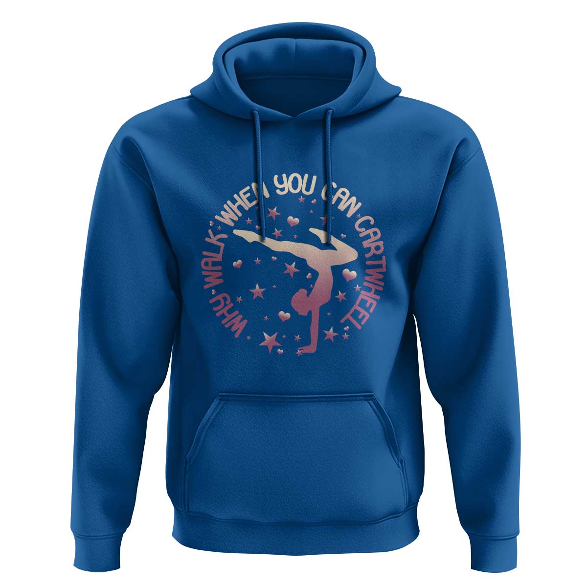 Gymnastic Hoodie Why Walk When You Can Cartwheel Gymnast - Wonder Print Shop