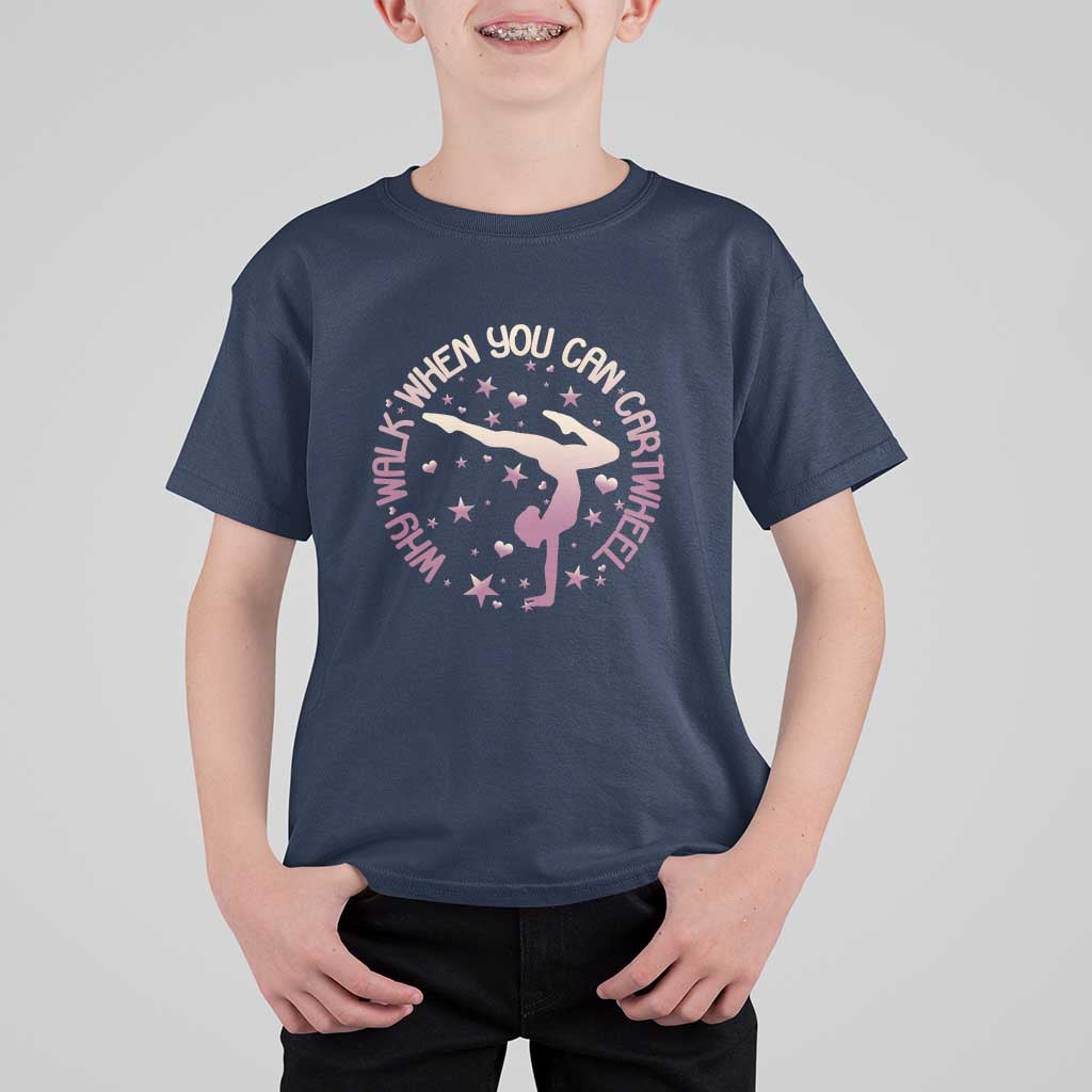 Gymnastic T Shirt For Kid Why Walk When You Can Cartwheel Gymnast - Wonder Print Shop