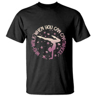 Gymnastic T Shirt Why Walk When You Can Cartwheel Gymnast - Wonder Print Shop