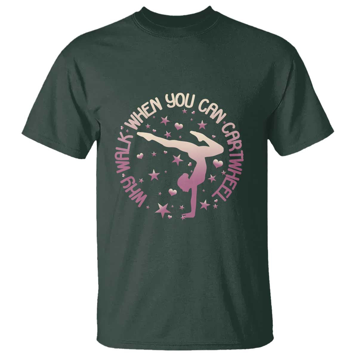 Gymnastic T Shirt Why Walk When You Can Cartwheel Gymnast - Wonder Print Shop