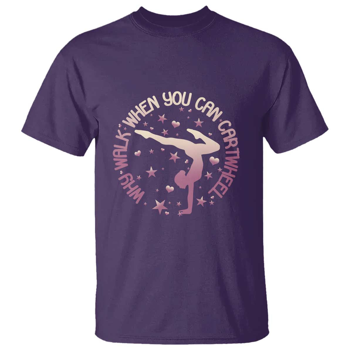 Gymnastic T Shirt Why Walk When You Can Cartwheel Gymnast - Wonder Print Shop