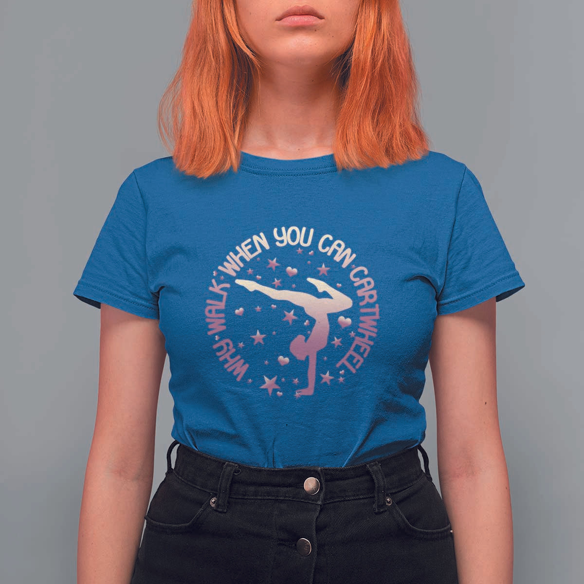 Gymnastic T Shirt For Women Why Walk When You Can Cartwheel Gymnast - Wonder Print Shop