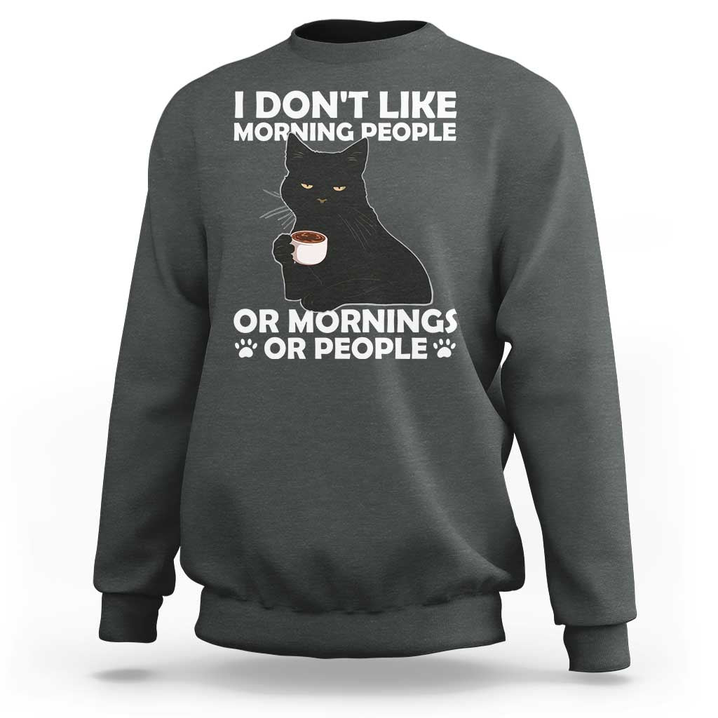 Sarcastic Cat Sweatshirt I Don't Like Morning People Mean Face With Coffee Cup - Wonder Print Shop