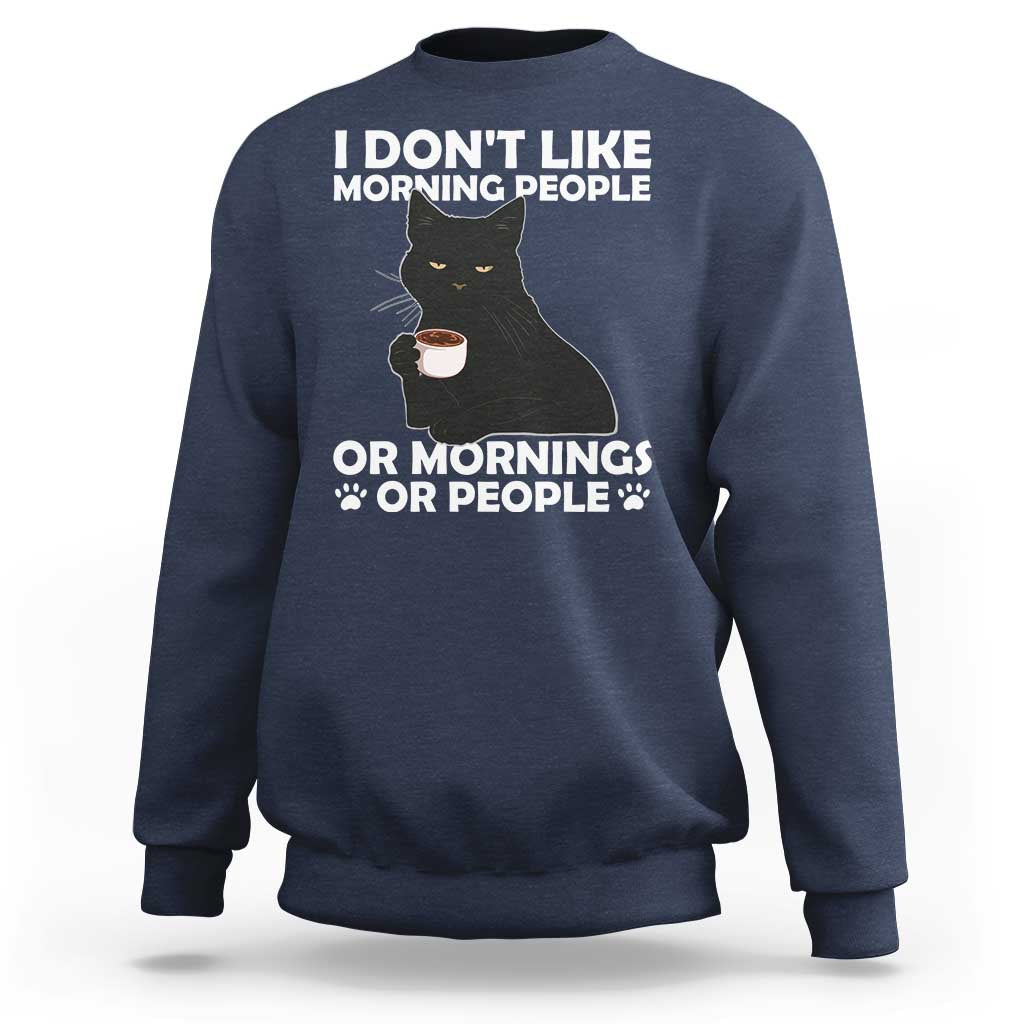 Sarcastic Cat Sweatshirt I Don't Like Morning People Mean Face With Coffee Cup - Wonder Print Shop