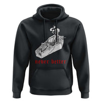 Funny Skeleton Hoodie Never Better Skull Coffin Smoke - Wonder Print Shop