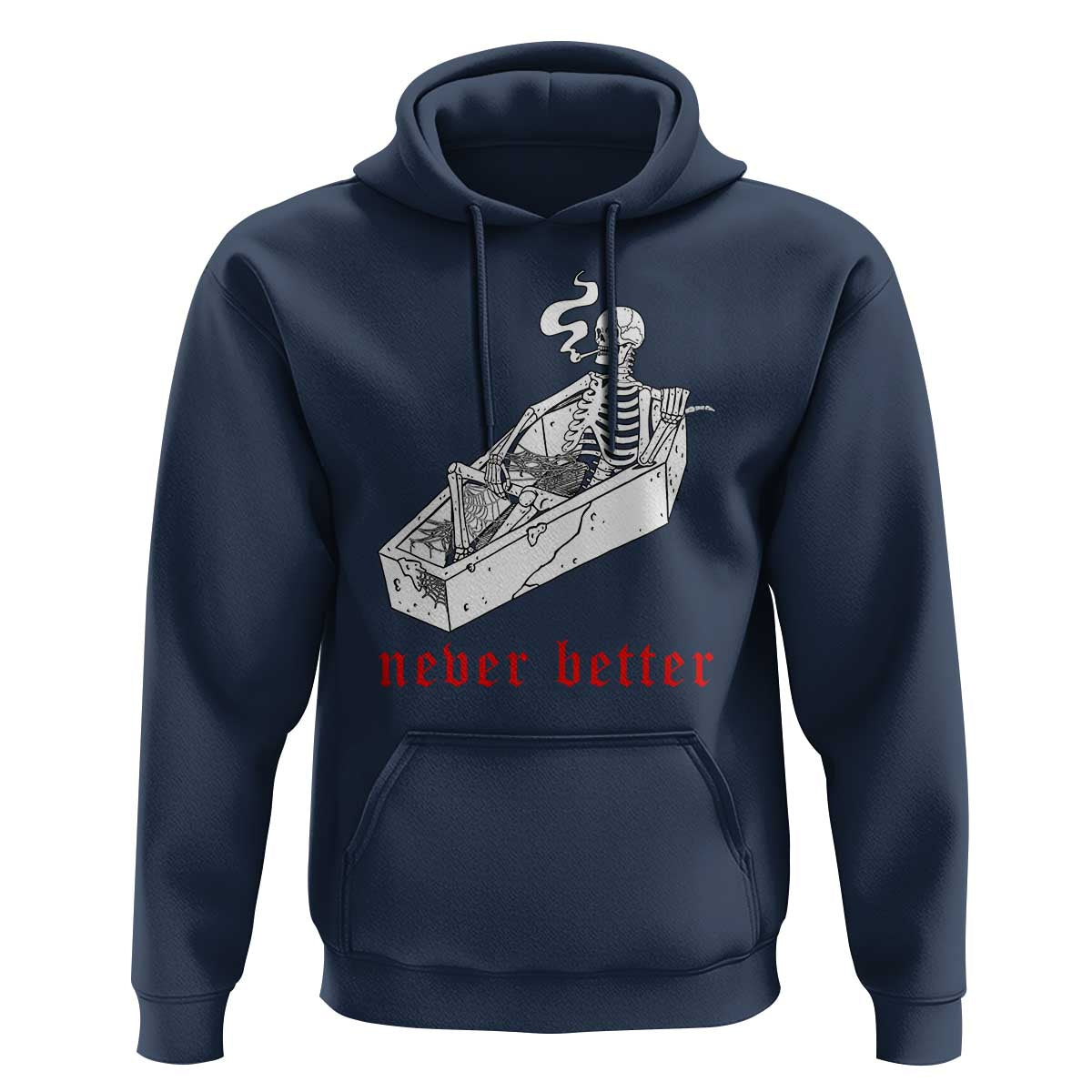 Funny Skeleton Hoodie Never Better Skull Coffin Smoke - Wonder Print Shop