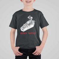 Funny Skeleton T Shirt For Kid Never Better Skull Coffin Smoke - Wonder Print Shop