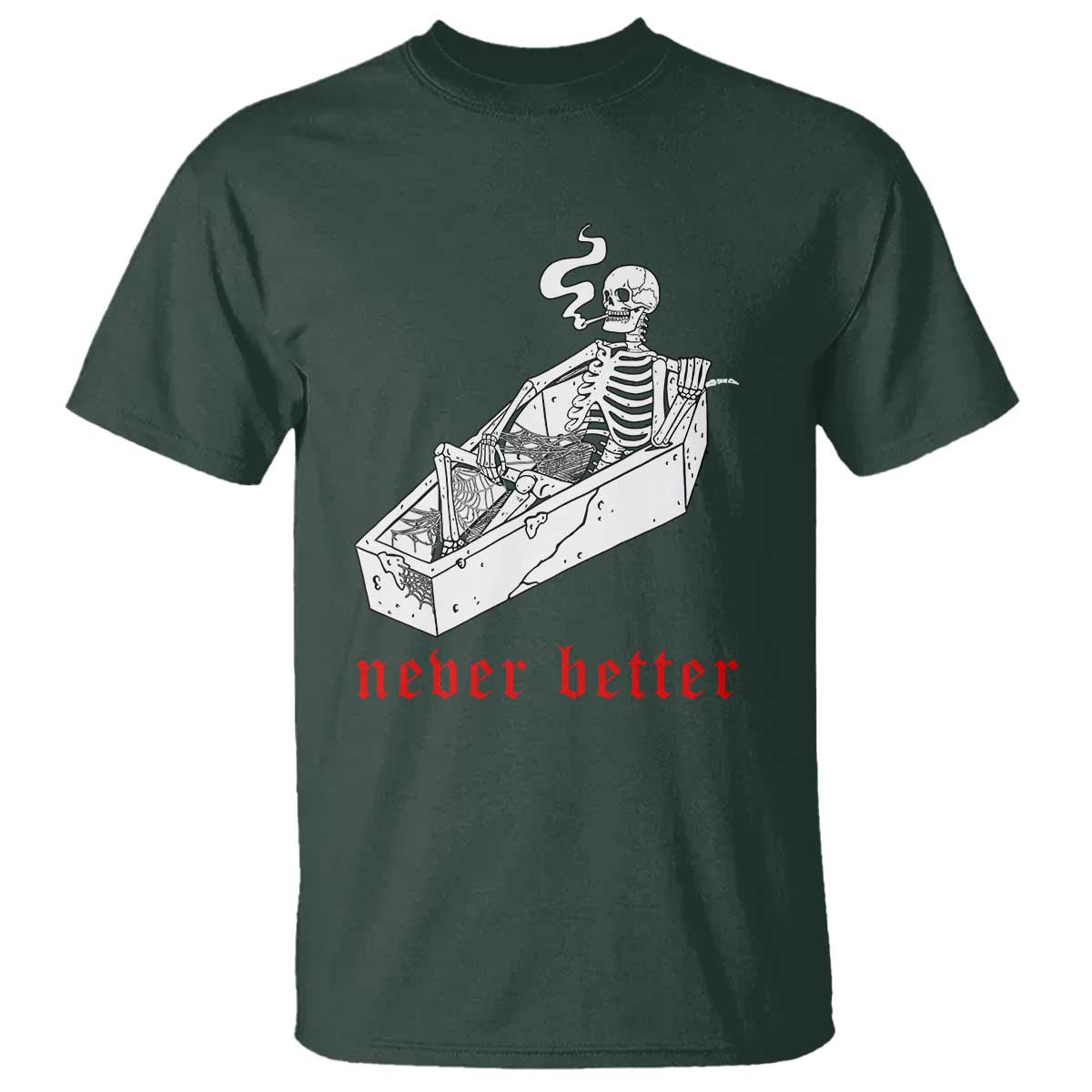 Funny Skeleton T Shirt Never Better Skull Coffin Smoke - Wonder Print Shop