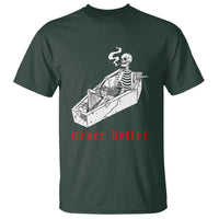 Funny Skeleton T Shirt Never Better Skull Coffin Smoke - Wonder Print Shop