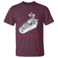 Funny Skeleton T Shirt Never Better Skull Coffin Smoke - Wonder Print Shop