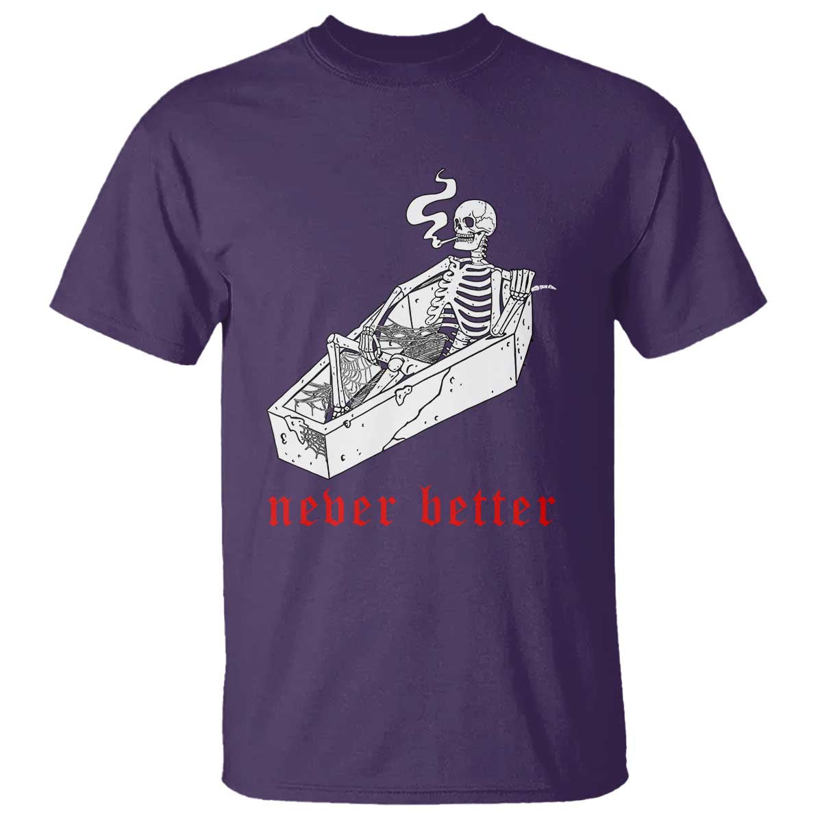 Funny Skeleton T Shirt Never Better Skull Coffin Smoke - Wonder Print Shop