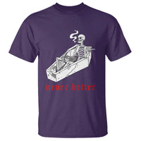 Funny Skeleton T Shirt Never Better Skull Coffin Smoke - Wonder Print Shop