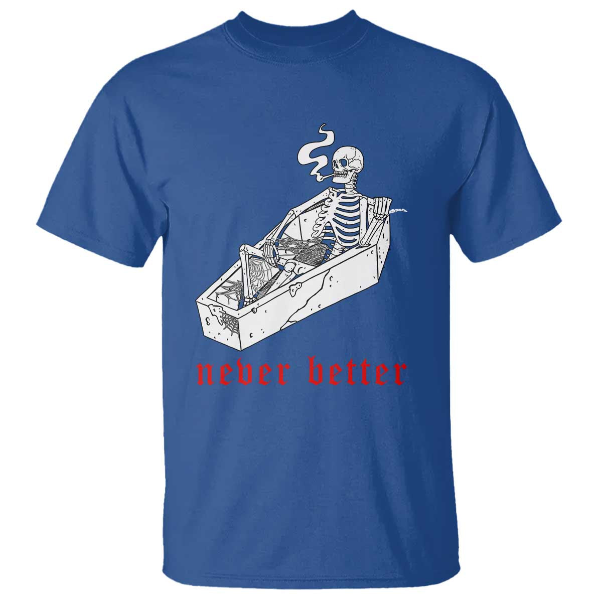 Funny Skeleton T Shirt Never Better Skull Coffin Smoke - Wonder Print Shop