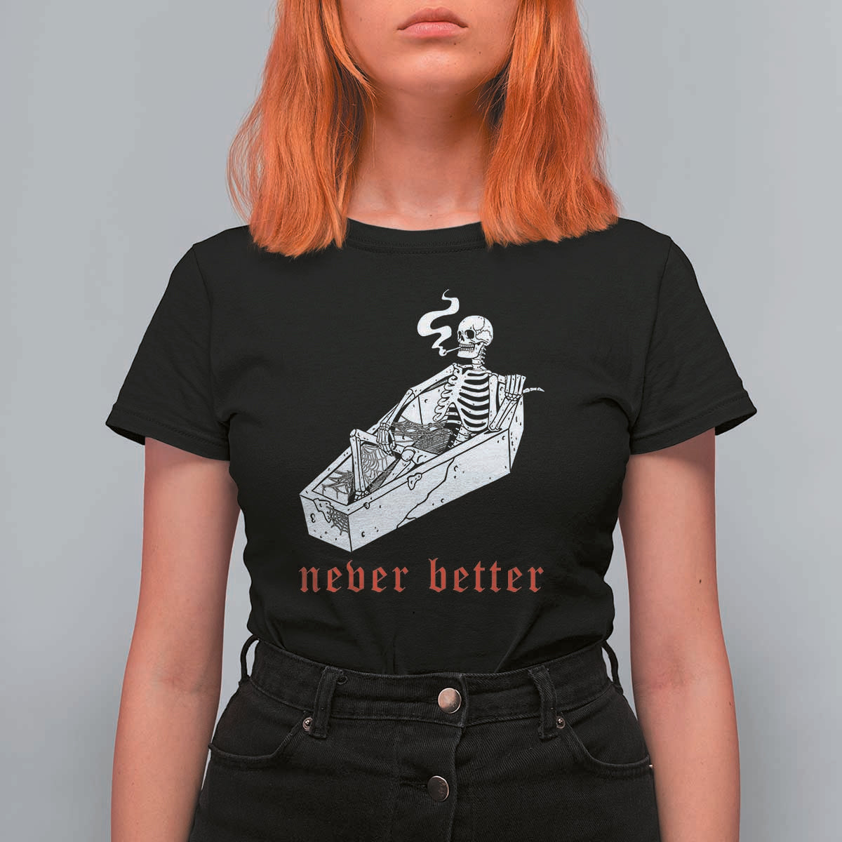Funny Skeleton T Shirt For Women Never Better Skull Coffin Smoke - Wonder Print Shop