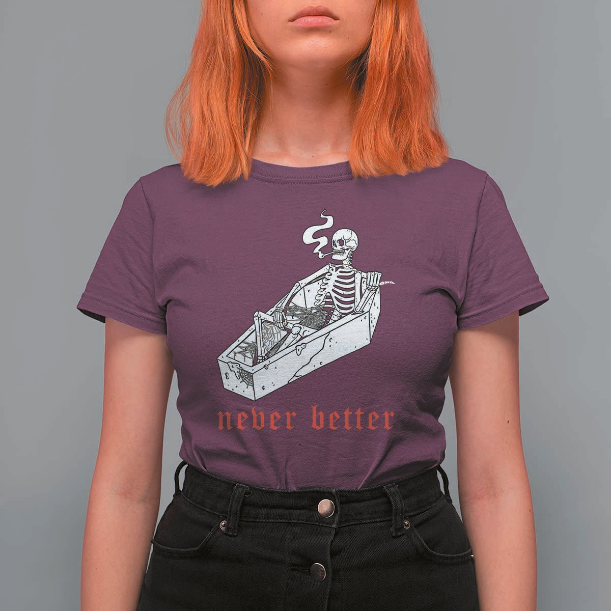 Funny Skeleton T Shirt For Women Never Better Skull Coffin Smoke - Wonder Print Shop