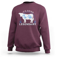 Funny Dairy Milk Sweatshirt It's Going To Be Legendairy Cow Joke Legendary - Wonder Print Shop