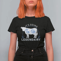 Funny Dairy Milk T Shirt For Women It's Going To Be Legendairy Cow Joke Legendary - Wonder Print Shop