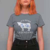 Funny Dairy Milk T Shirt For Women It's Going To Be Legendairy Cow Joke Legendary - Wonder Print Shop