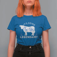 Funny Dairy Milk T Shirt For Women It's Going To Be Legendairy Cow Joke Legendary - Wonder Print Shop