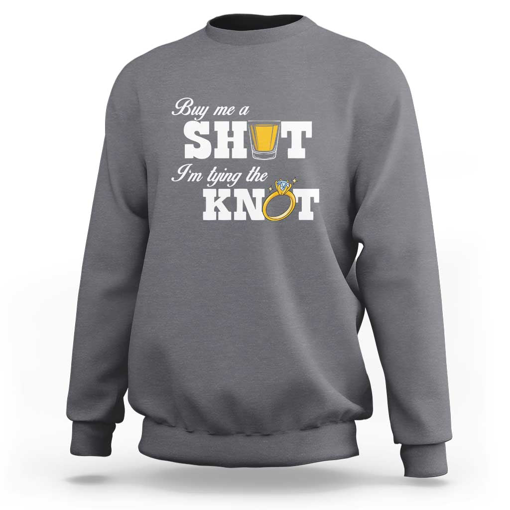 Buy Me A Shot I'm Tying The Knot Sweatshirt Bachelorette Party Diamond Ring - Wonder Print Shop