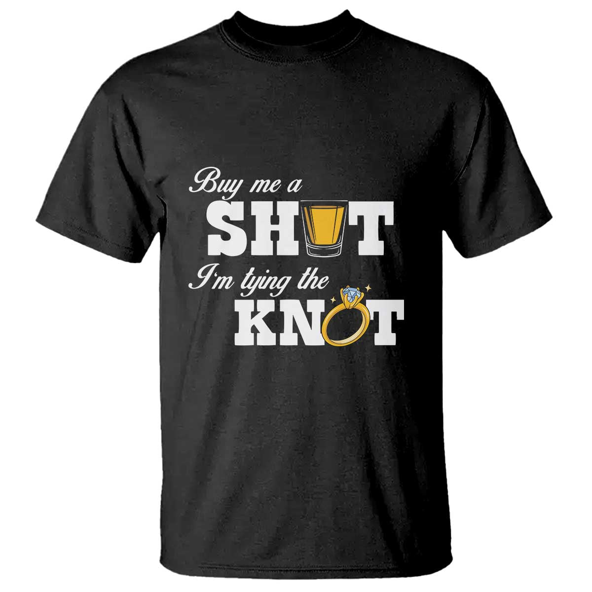 Buy Me A Shot I'm Tying The Knot T Shirt Bachelorette Party Diamond Ring - Wonder Print Shop