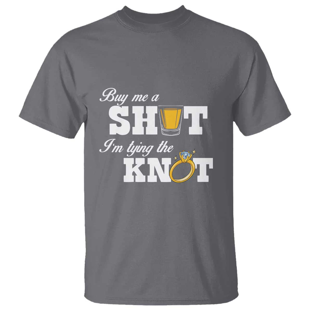 Buy Me A Shot I'm Tying The Knot T Shirt Bachelorette Party Diamond Ring - Wonder Print Shop