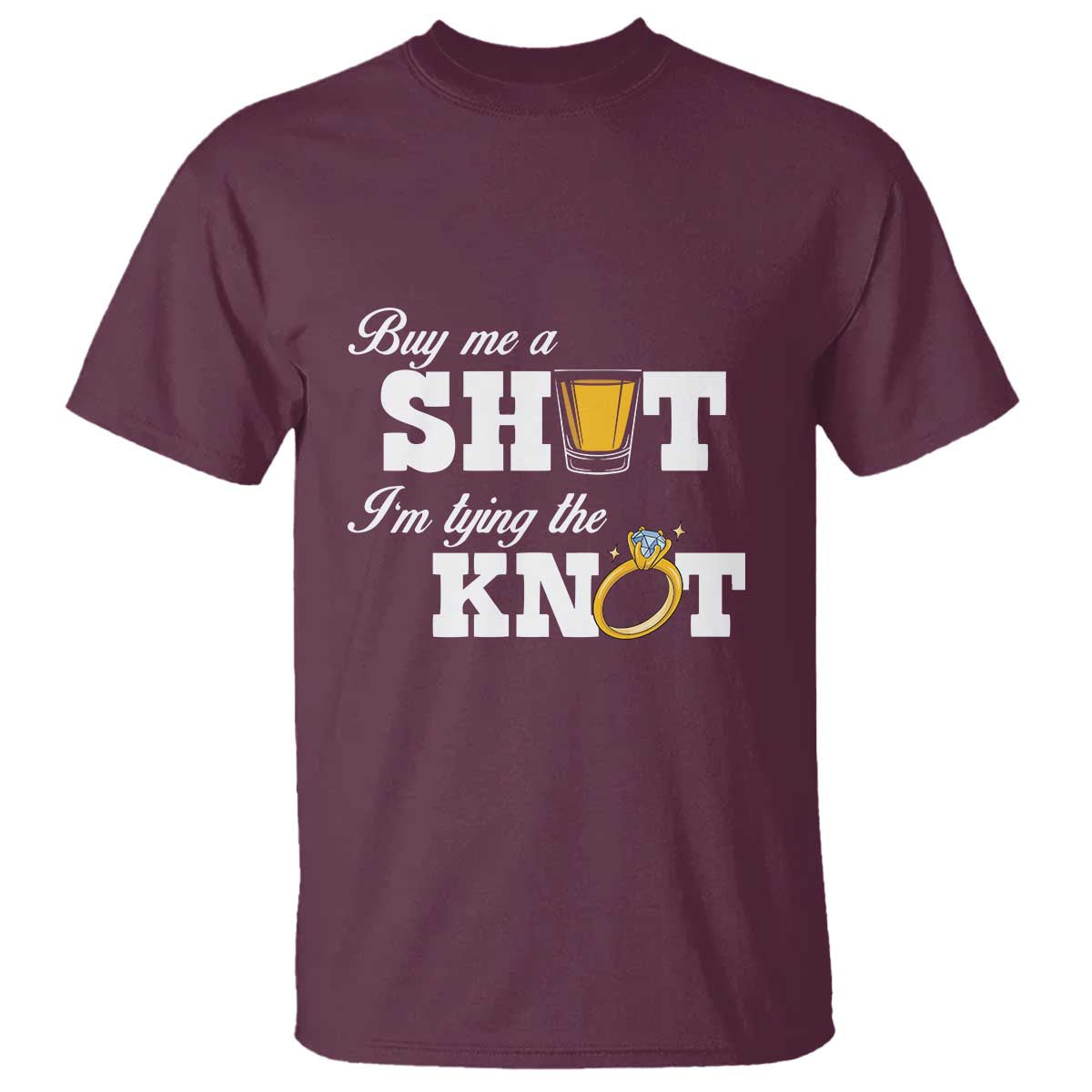 Buy Me A Shot I'm Tying The Knot T Shirt Bachelorette Party Diamond Ring - Wonder Print Shop