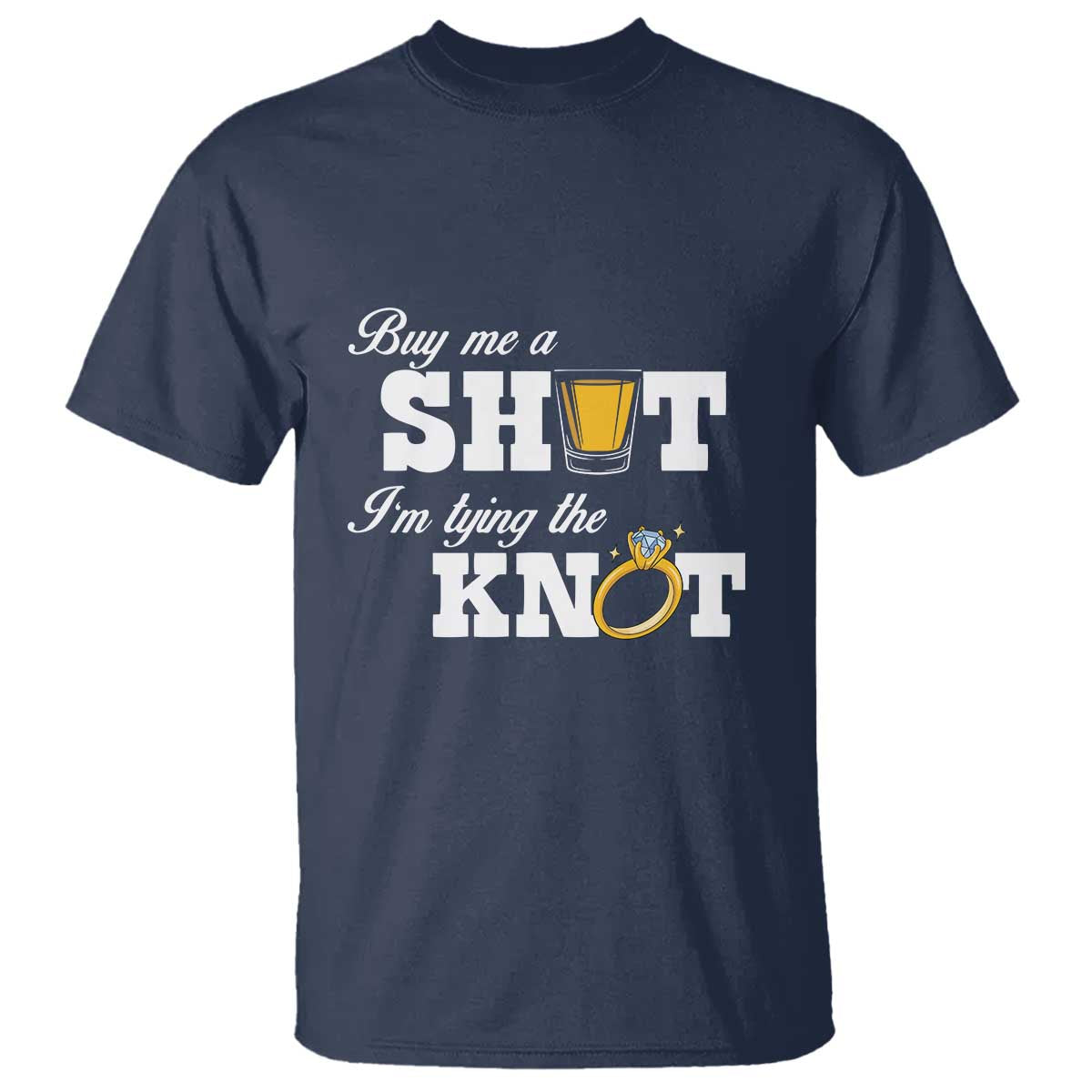 Buy Me A Shot I'm Tying The Knot T Shirt Bachelorette Party Diamond Ring - Wonder Print Shop