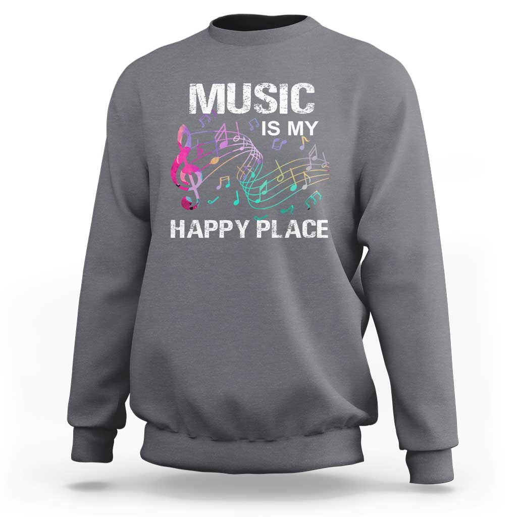 Music Is My Happy Place Sweatshirt Music Sheet Note Novelty Inspiring - Wonder Print Shop