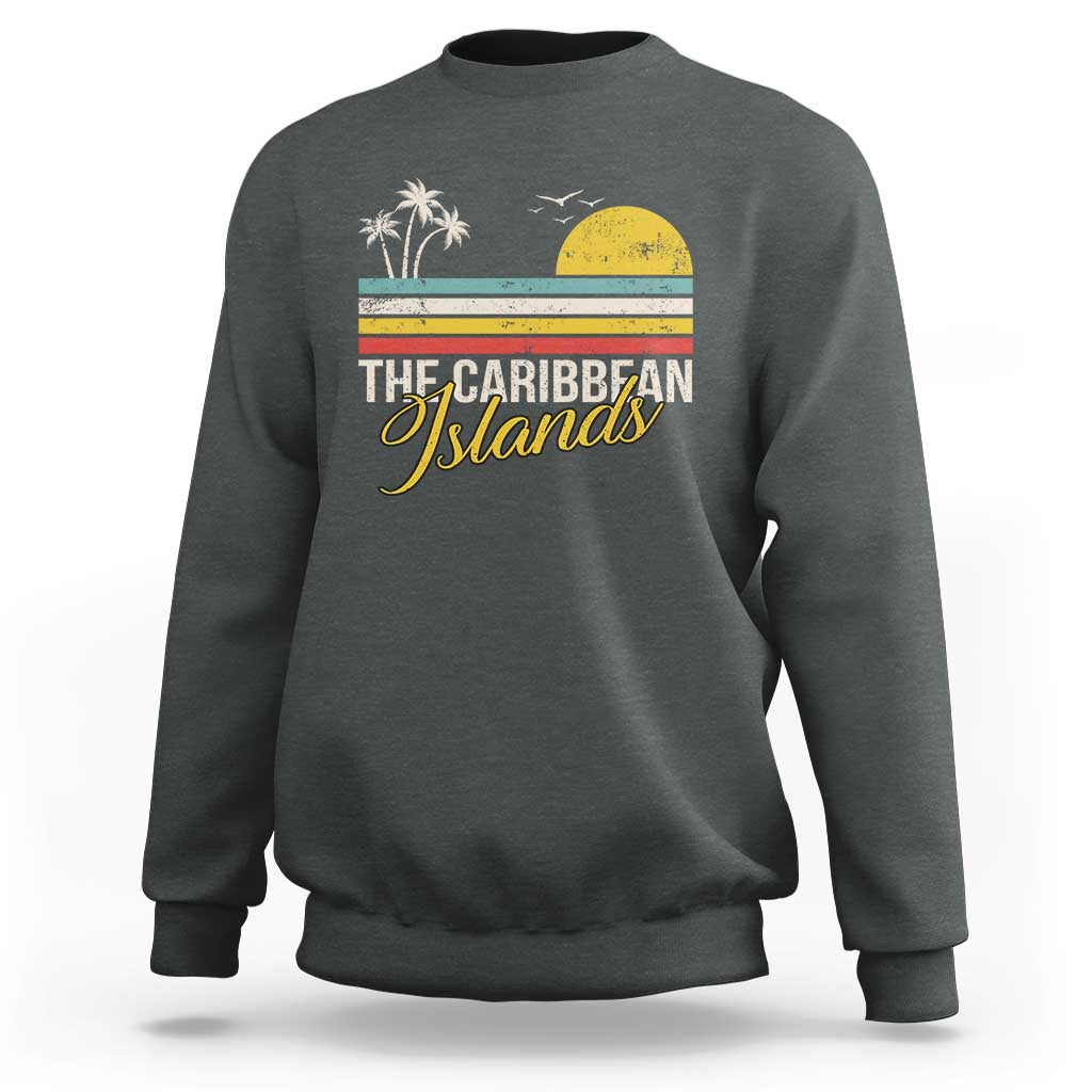 The Caribbean Islands Sweatshirt Retro Vacation Beach Caribbean Sea Tour - Wonder Print Shop