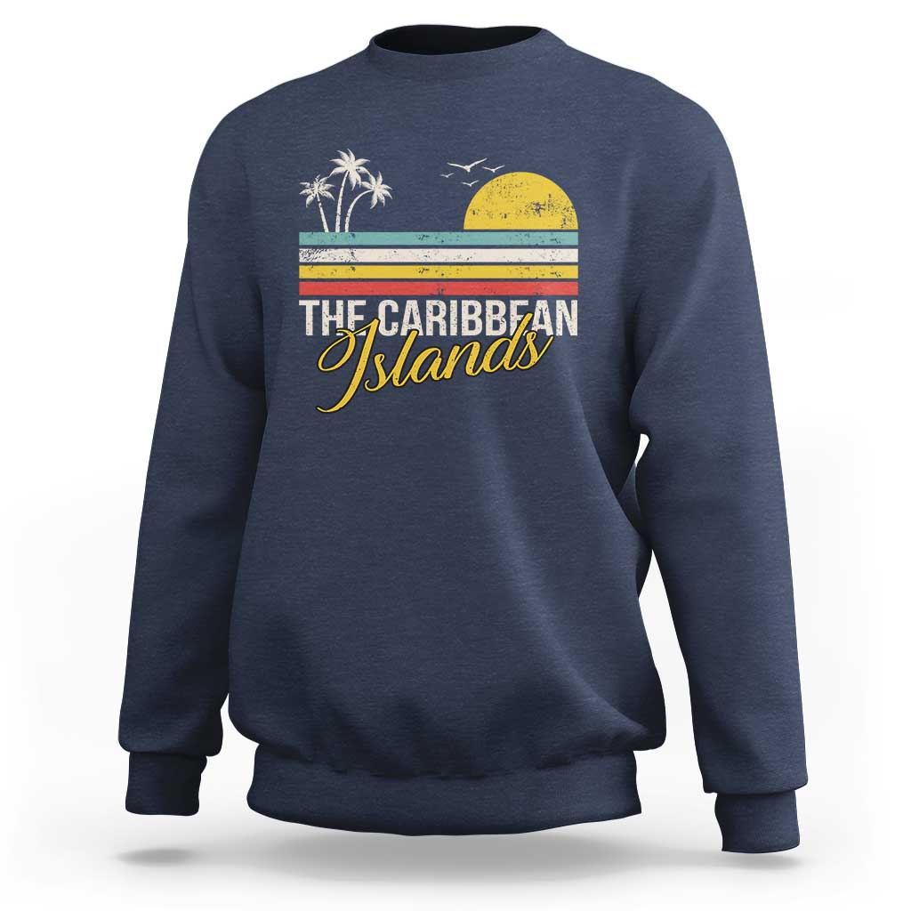 The Caribbean Islands Sweatshirt Retro Vacation Beach Caribbean Sea Tour - Wonder Print Shop