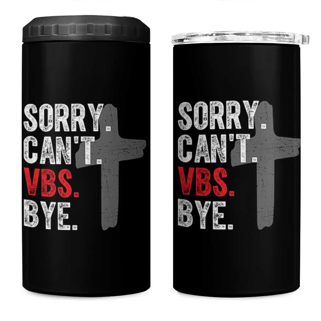 Funny Sorry Can't VBS Bye 4 in 1 Can Cooler Tumbler VBS Cross