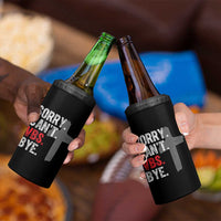 Funny Sorry Can't VBS Bye 4 in 1 Can Cooler Tumbler VBS Cross