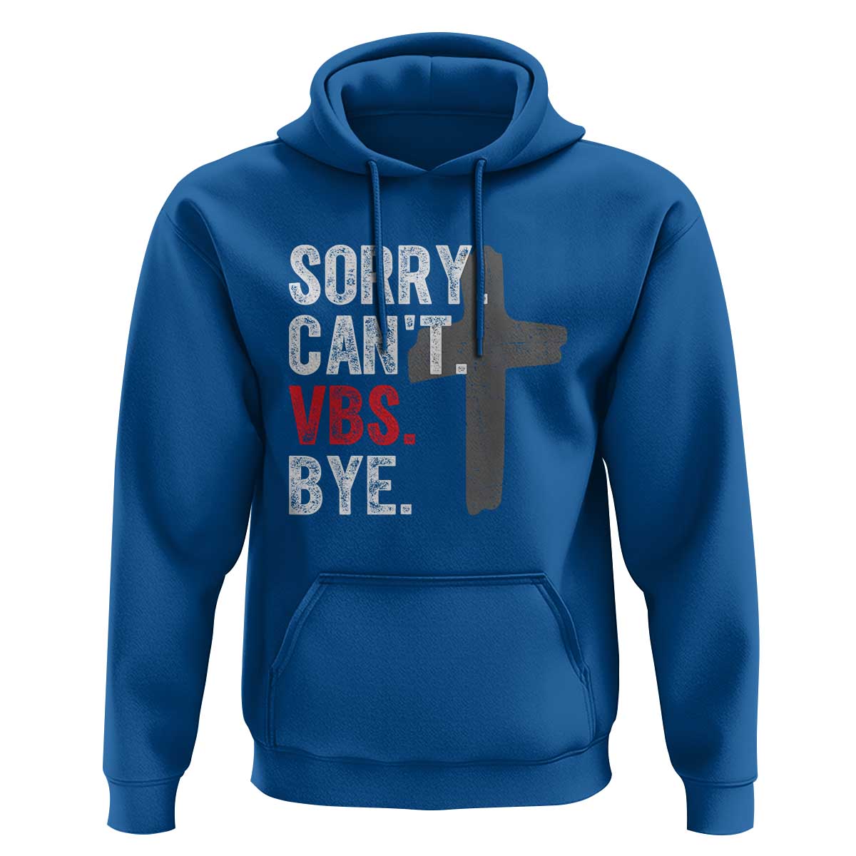 Funny Sorry Can't VBS Bye Hoodie VBS Cross